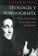Cover for Teologia y pornografia/ Theology and Pornography: Pierre Klossowski En Su Obra