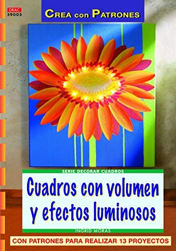 Cover for Serie decorar cuadros nº 3. CUADROS CON VOLUMEN Y EFECTOS LUMINOSOS
