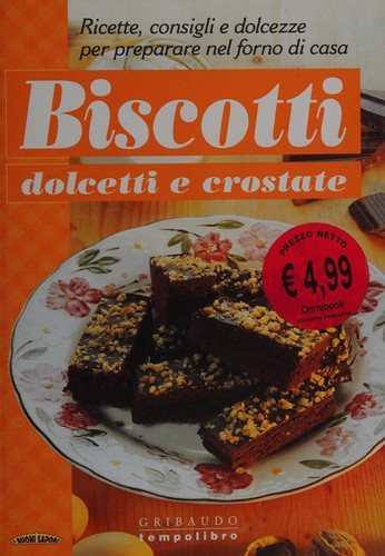 Cover for Ricette, consigli e dolcezze per preparare nel forno di casa biscotti dolcetti e crostate