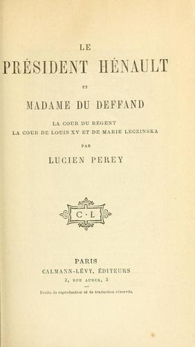 Cover for Le Président Hénault et Madame du Deffand, la cour du régent, la cour de Louis XV et de Marie Leczinska