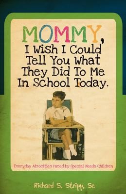 Cover for Mommy I Wish I Could Tell You What They Did To Me In School Today