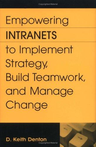 Cover for Empowering Intranets to Implement Strategy, Build Teamwork, and Manage Change: