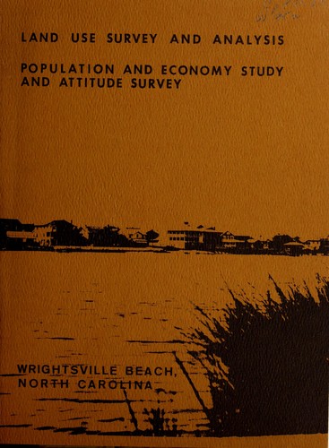 Cover for Land use survey and analysis, population and economy study and attitude survey, Wrightsville Beach, North Carolina