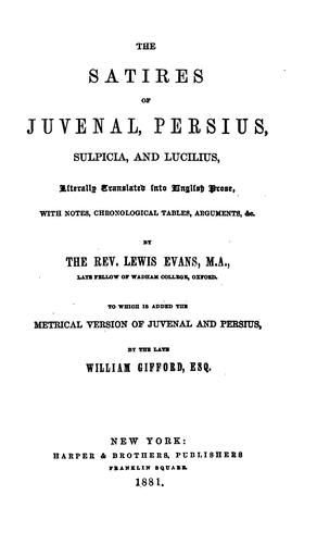 Cover for The Satires of Juvenal, Persius, Sulpicia, and Lucilius: Literally Translated Into English Prose ...