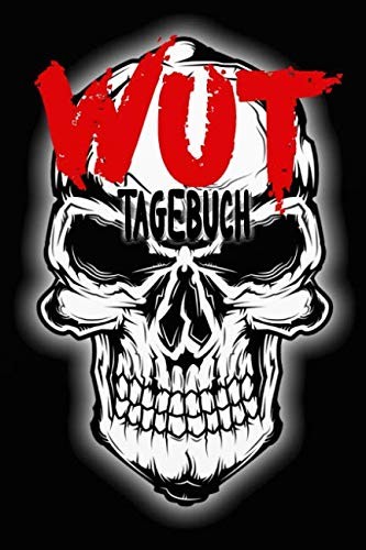 Cover for Wut Tagebuch: Aggression - Sorgen - Kummer - Wütend - Einschreibbuch - Notizbuch - Tagebuch (German Edition)