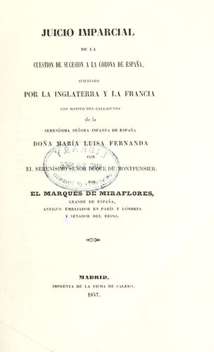 Cover for Juicio imparcial de la cuestíon de sucesión a la corona de España, suscitada por la Inglaterra y la Francia, con motivo del casamiento de la Serenisima Señora Infanta de España, Doña María Luisa Fernanda con el Serénisimo Señor Duque de Montpensier.