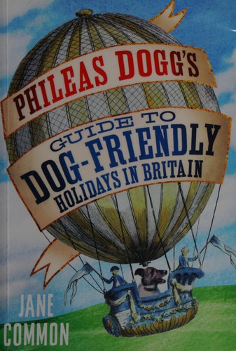 Cover for Phileas Dogg's guide to dog friendly holidays in Britain