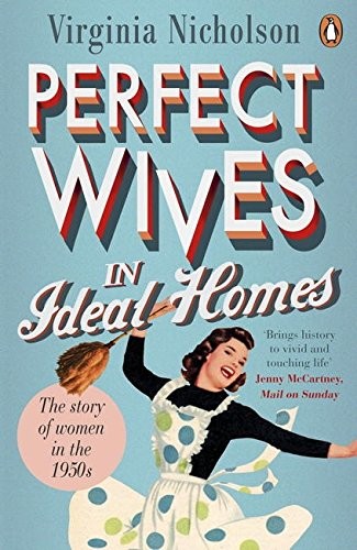 Cover for Perfect Wives in Ideal Homes: The Story Of Women In The 1950's
