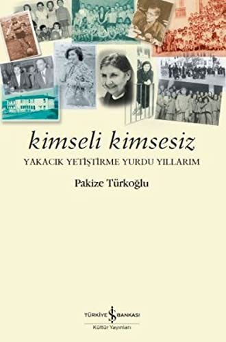 Cover for Kimseli Kimsesiz - Yakacik Yetistirme Yurdu Yillarim