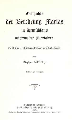 Cover for Geschichte der Verehrung Marias in Deutschland während des Mittelalters.
