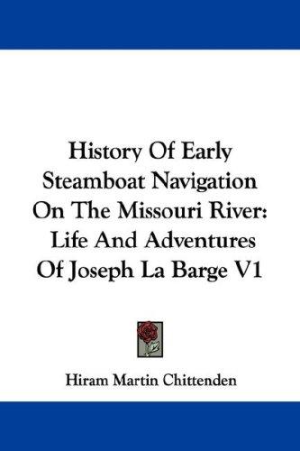 Cover for History Of Early Steamboat Navigation On The Missouri River
