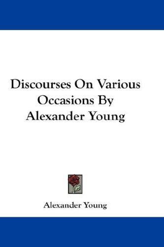 Cover for Discourses On Various Occasions By Alexander Young