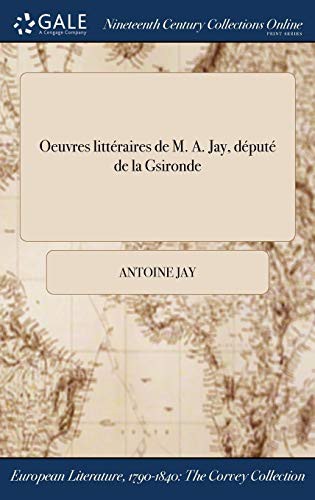 Cover for Oeuvres littéraires de M. A. Jay, député de la Gsironde