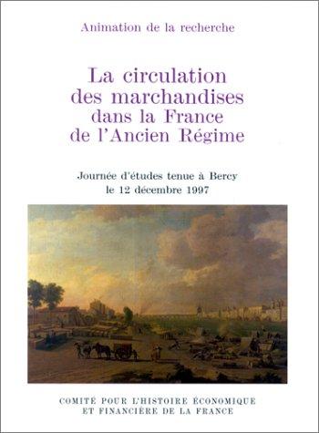 Cover for La circulation des marchandises dans la France de l'Ancien Régime