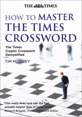 Cover for How To Master The Times Crossword The Times Cryptic Crossword Demystified