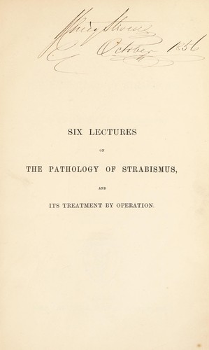 Cover for Six lectures on the pathology of strabismus and its treatment by operation
