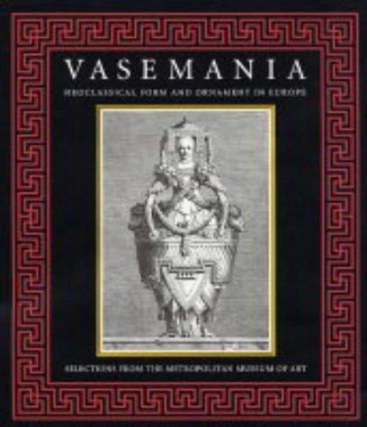 Cover for Vasemania - Form and Ornament in Neoclassical Europe