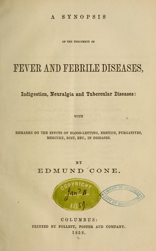 Cover for A synopsis of the treatment of fever and febrile diseases, indigestion, neuralgia and tubercular diseases: with remarks on the effcts [!]] of blood-letting, emetics, purgatives, mercury, diet, etc., in diseases
