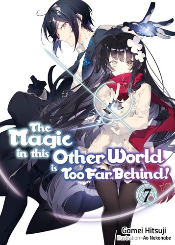 Cover for Magic in This Other World Is Too Far Behind! Volume 7