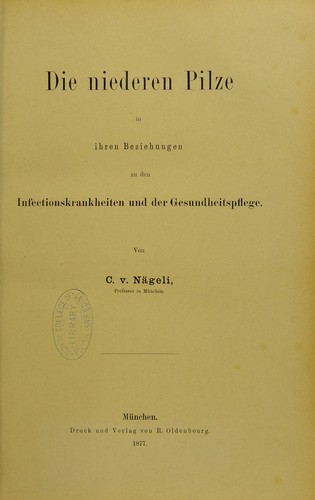 Cover for Die niederen Pilze in ihren Beziehungen zu den Infectionskrankheiten und der Gesundheitspflege
