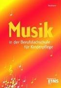 Cover for Musik in der Berufsfachschule für Kinderpflege. Nach den Richtlinien von NRW.