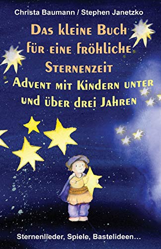 Cover for Das kleine Buch für eine fröhliche Sternenzeit - Advent mit Kindern unter und über 3 Jahren