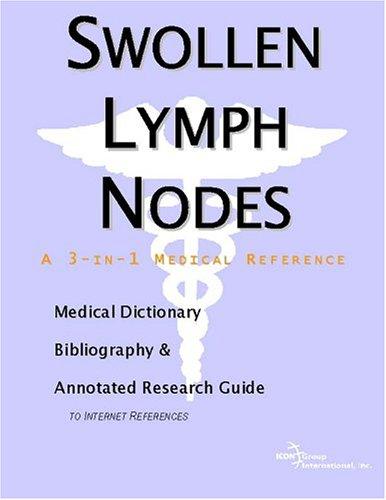 Cover for Swollen Lymph Nodes - A Medical Dictionary, Bibliography, and Annotated Research Guide to Internet References