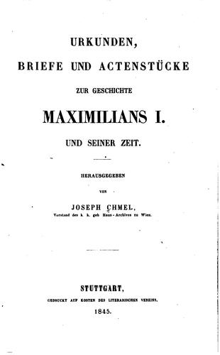 Cover for Urkunden, Briefe und Actenstücke zur Geschichte Maximilians I. und seiner Zeit.