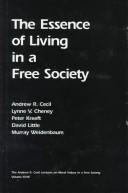 Cover for The Essence of Living in a Free Society (Andrew R Cecil Lectures on Moral Values in a Free Society)
