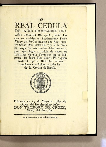 Cover for Real cedula de 24. de diciembre del año pasado de 1788., por la qual se participa al excelentísimo señor Virrey del Perú la muerte del Rey nuestro señor don Carlos III.o