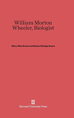 Cover for William Morton Wheeler, Biologist