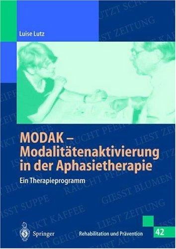 Cover for MODAK - Modalitätenaktivierung in der Aphasietherapie (Rehabilitation und Prävention): Ein Therapieprogramm (Rehabilitation und Prävention)