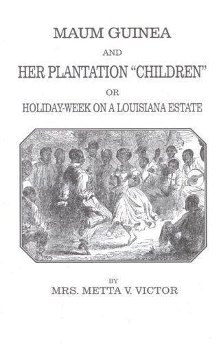 Cover for Maum Guinea and her plantation "children", or, Holiday-week on a Louisiana estate