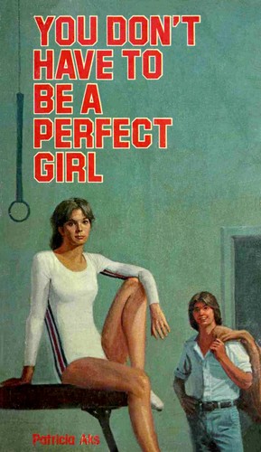 Cover for You Don't Have to Be a Perfect Girl