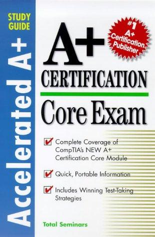 Cover for Core Exam (Accelerated a+ Certification Study Guide)