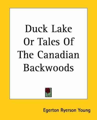 Cover for Duck Lake Or Tales Of The Canadian Backwoods