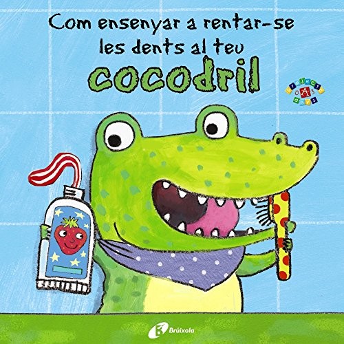 Cover for Com ensenyar a rentar-se les dents al teu cocodril