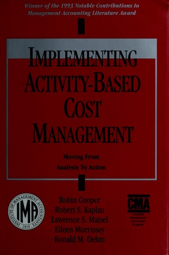 Cover for Implementing Activity-Based Cost Management: Moving from Analysis to Action 