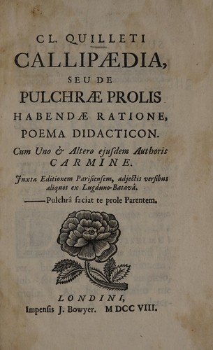 Cover for Cl. Quilleti Callipaedia, seu de pulchrae prolis habendae ratione, poema didacticon