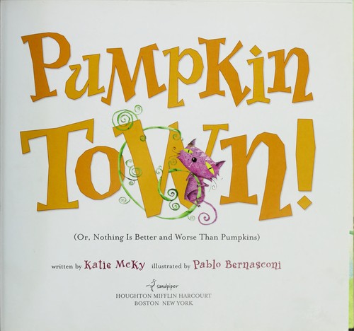 Cover for Pumpkin town! or, Nothing is better and worse than pumpkins