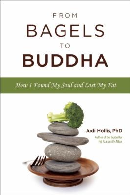 Cover for From Bagels To Buddha How I Found My Soul And Lost My Fat