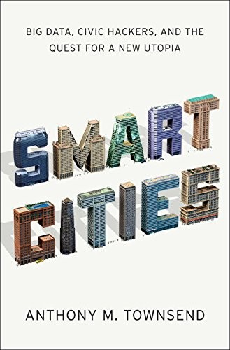 Cover for Smart Cities: Big Data, Civic Hackers, and the Quest for a New Utopia