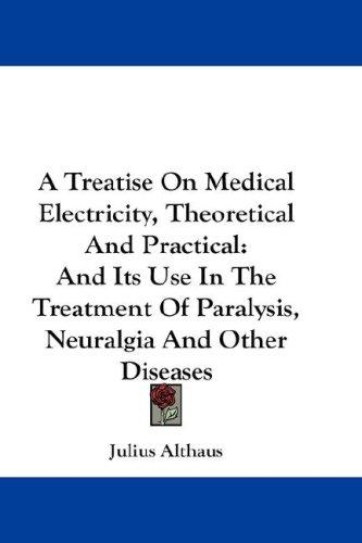 Cover for A Treatise On Medical Electricity, Theoretical And Practical