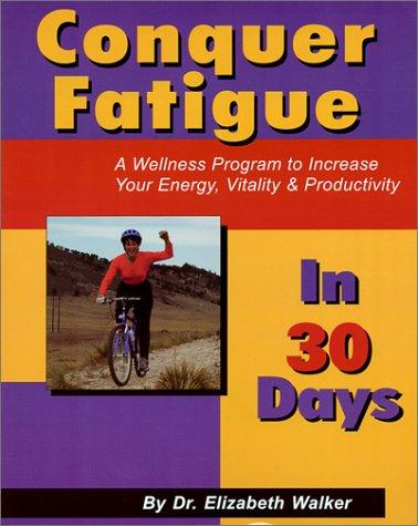 Cover for Conquer Fatigue in 30 Days