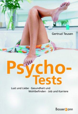 Cover for Psycho- Tests. Lust und Liebe. Glück und Erfolg. Job und Karriere,