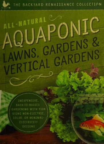 Cover for All-Natural Aquaponic Lawns, Gardens and Vertical Gardens