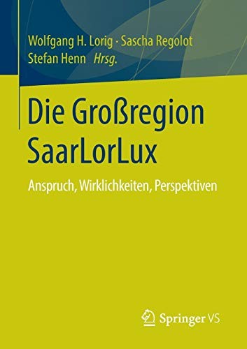 Cover for Die Großregion SaarLorLux: Anspruch, Wirklichkeiten, Perspektiven (German Edition)