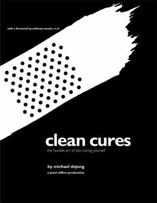 Cover for Clean Cures The Humble Art Of Zencuring Yourself