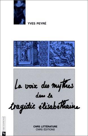 Cover for La voix des mythes dans la tragédie élisabéthaine