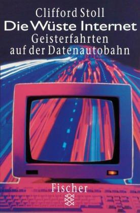 Cover for Die Wüste Internet. Geisterfahrten auf der Datenautobahn.